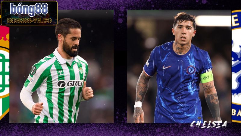 Soi kèo châu Âu trận giữa Betis vs Chelsea