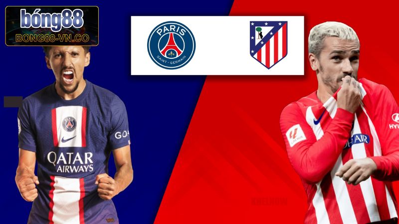 Soi kèo châu Á trận PSG - Atletico Madrid